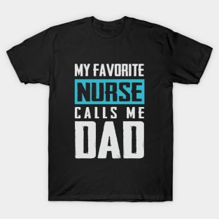 Favorite Nurse calls me dad T-shirt Fathers day Gift shirt Nurse tee shirt gift for dad Father's day gift shirt T-Shirt